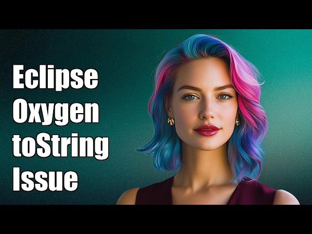 Eclipse Oxygen generate toString generation not working