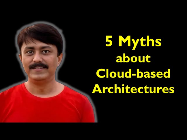 Navigating the Myths of Cloud-Based Architectures | Cloud Computing Truths You Need to Know