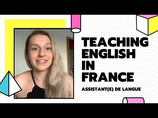 teaching English in France / assistant de langue anglaise (TAPIF) - what to expect!