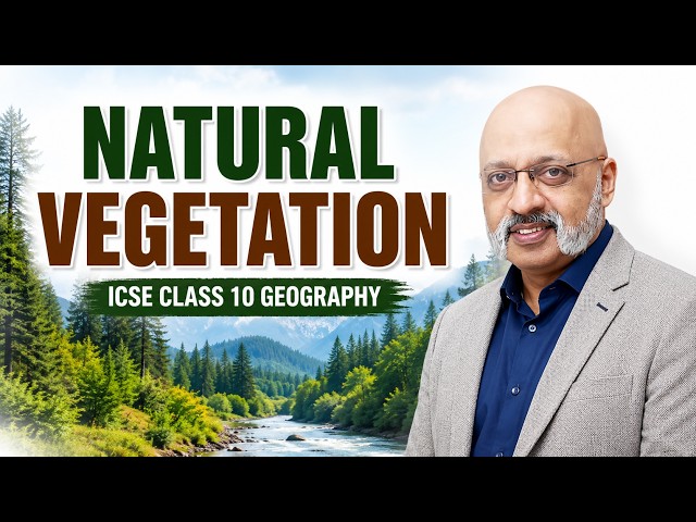 Natural Vegetation Chapter - One-shot Explanation in English by Sudhir Sir | ICSE Class 10 Geography