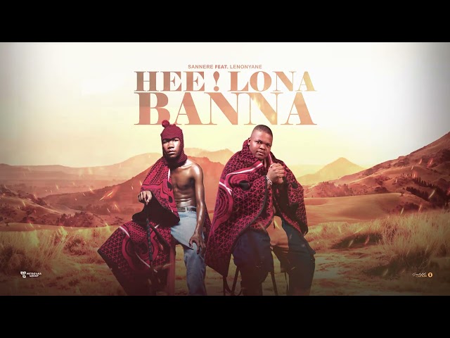 Sannere ft Lenonyane  - Hee! Lona Banna [official audio]