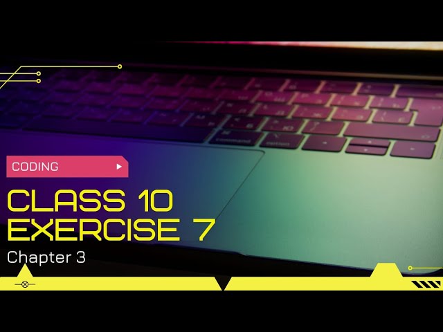 Class 10| Computer Chapter 3|Programming exercise |Exercise 7