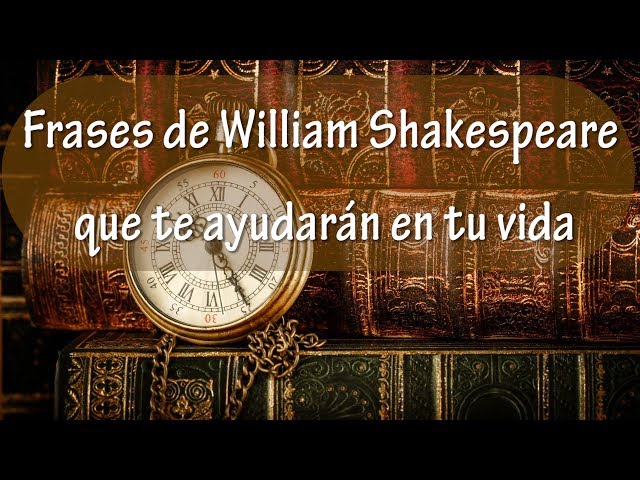 Frases de William Shakespeare que te ayudarán en tu vida