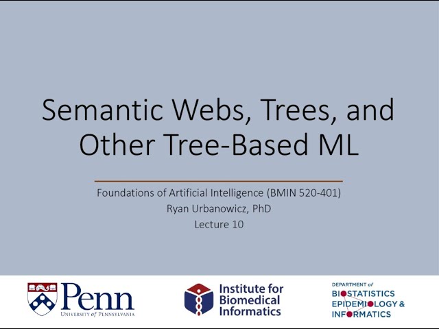 Lecture 10: Semantic Webs, Trees, and Other Tree-based Machine Learning