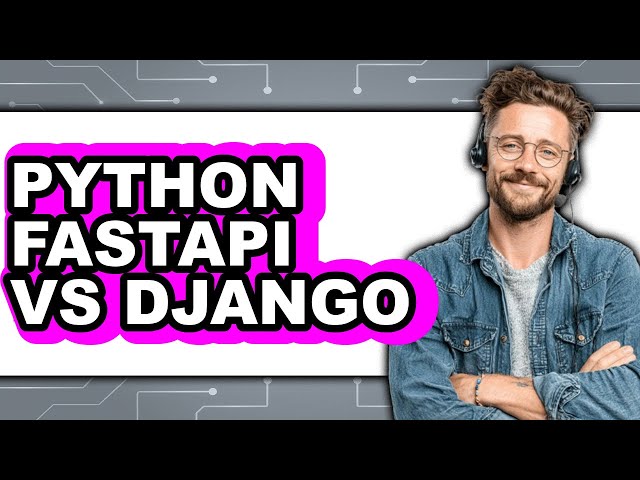 Python FastAPI vs Django - 2025 Comparison