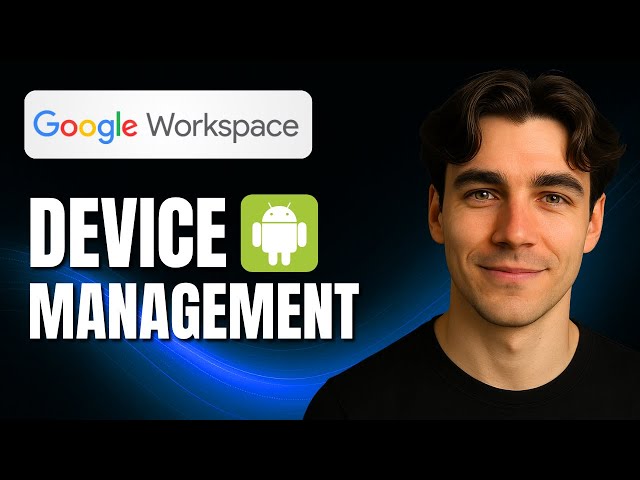 How to Enable Android Device Management in Google Workspace (Tutorial 2025)