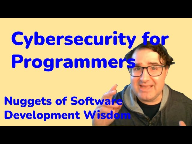 Cybersecurity for Programmers - Nuggets of Software Development Wisdom