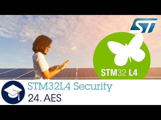 STM32L4 OLT - 24. Security - Advanced Encryption Standard