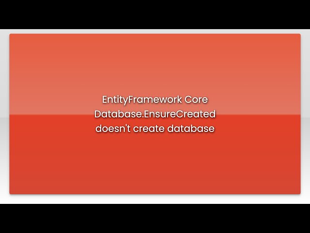 EntityFramework Core Database.EnsureCreated doesn't create database