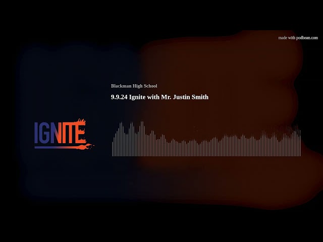 9.9.24 Ignite with Mr. Justin Smith