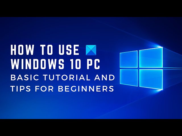 How to use Windows 10 PC: Basic tutorial and tips for beginners