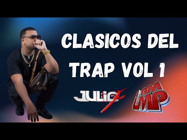 TRAP MIX CLASICOS VOL 1 (SOY PEOR, 4 BABYS, PA TI, ME AMA ME ODIA, ME LLAMAS, DILES Y MAS) JULIO X