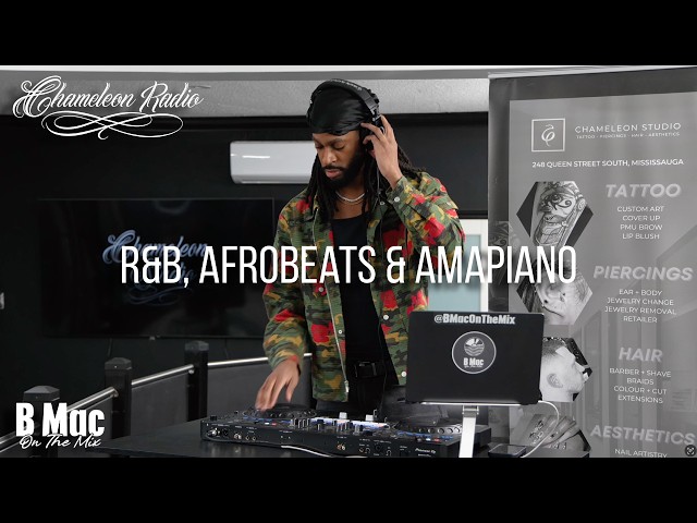 R&B x Afrobeats x Amapiano Mix | Drake, Tyla, Rema, Beyonce | B Mac On The Mix x Chameleon Radio