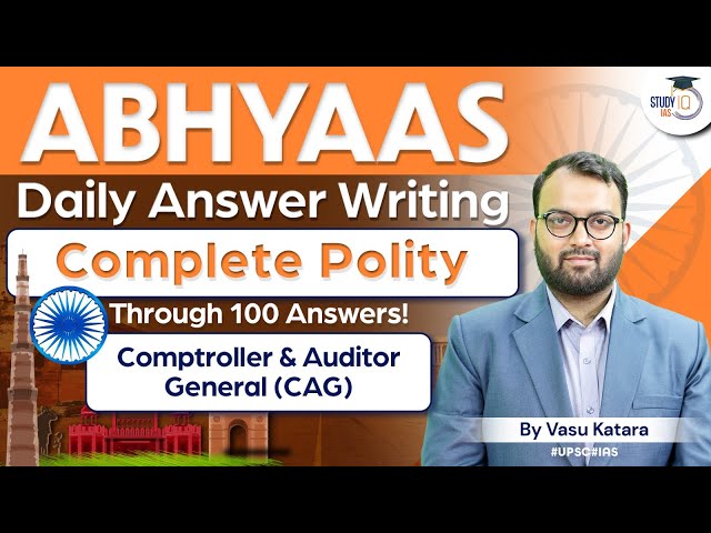 Abhyaas - Polity UPSC Answer Writing in 100 Questions | Comptroller & Auditor General (CAG) | UPSC
