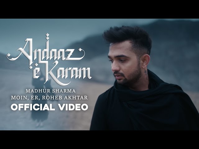 Andaaz e Karam (Official Video) Madhur Sharma, Moin, ER, Roheb