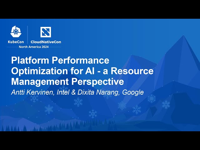 Platform Performance Optimization for AI - a Resource Management Perspective- A. Kervinen, D. Narang