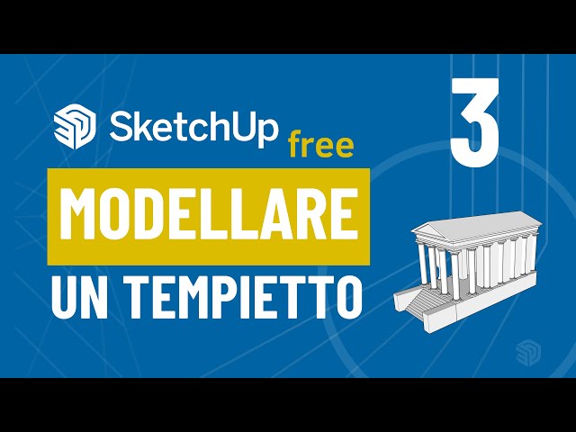 Sketchup Free / Web - Modellare un tempio romano - ep.03- Tutorial- Corso per principanti ed esperti