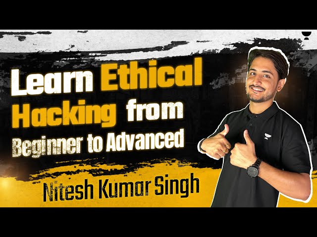 Learn Ethical Hacking from Beginner to Advanced | Nitesh Kumar Singh | Unacademy Grow