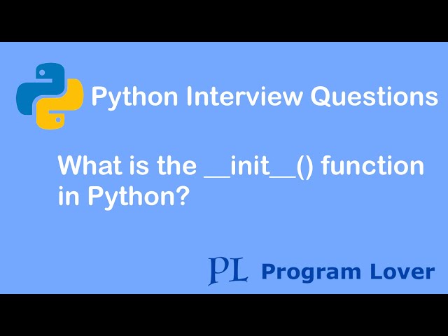 Python Interview Questions: What is the __init__() function in Python?