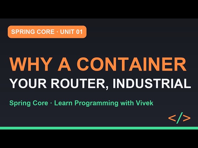 Spring Framework Core: Why a Container At All | Unit 01