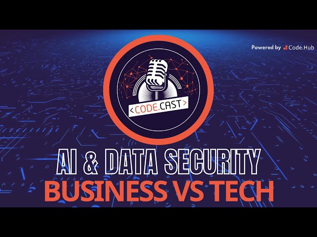 Code.Cast E1S2 - AI & Data Security: Τι κάνουν λάθος οι εταιρείες;