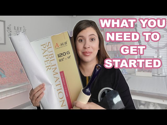 What you need to get started with sublimation for beginners