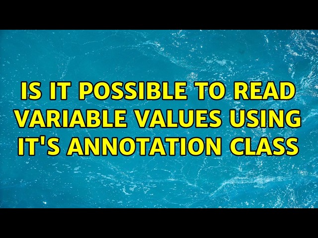 Is it possible to read variable values using it's annotation class