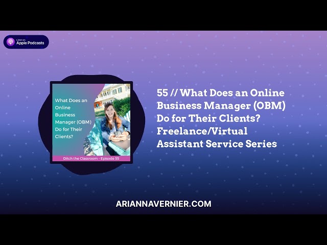 55 // What Does an Online Business Manager (OBM) Do for Their Clients? Freelance/Virtual...