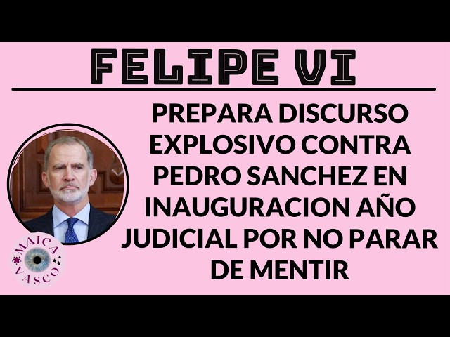 FELIPE VI: TIRA DE LAS OREJAS A PEDRO SANCHEZ POR NO PARAR DE MENTIR Y PREPARA DISCURSO EXPLOSIVO