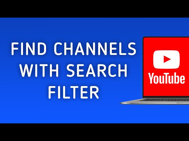 How To Find Channels With Search Filter In YouTube On PC