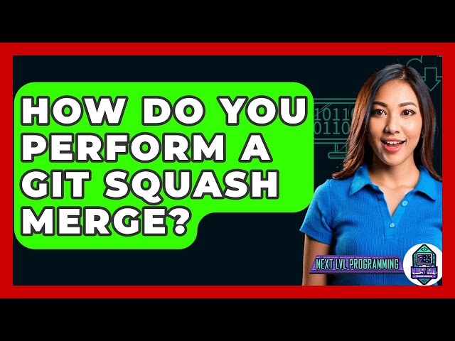 How Do You Perform A Git Squash Merge? - Next LVL Programming