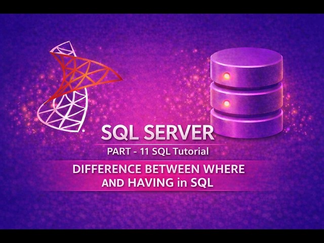 SQL Tutorial Part 11 | Difference Between WHERE and HAVING in SQL