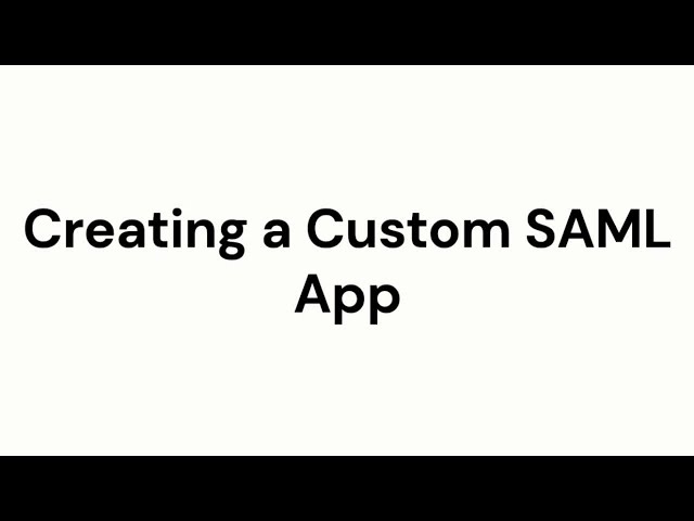 Creating a Custom SAML App | Okta Support
