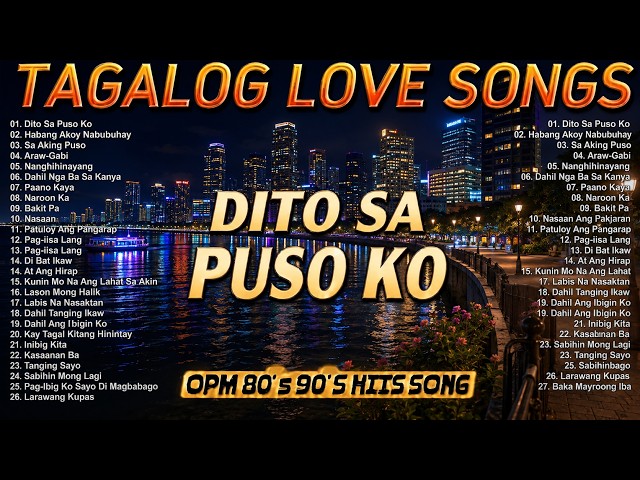 Best Pinoy Tagalog Love Songs🔥OPM 80's 90's Hits Song 🎧 Dito Sa Puso Ko