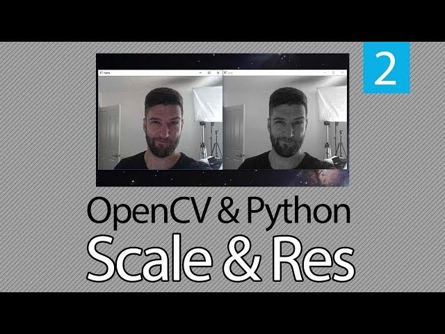 OpenCV TUTORIAL #2 How to Change Resolution or Rescale Frame in OpenCV with Python  2019