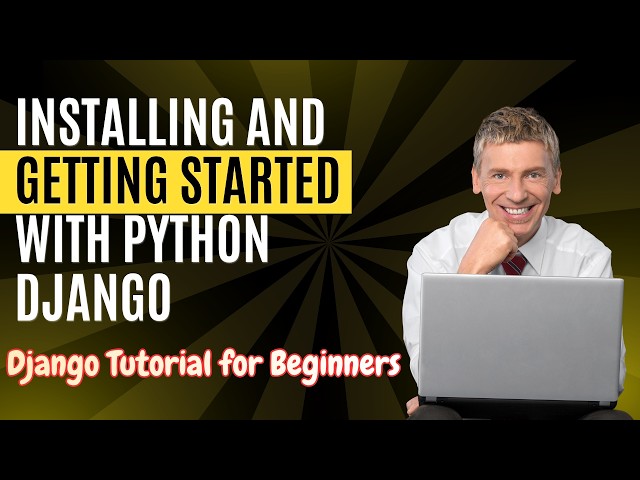 Installing and Getting Started with Python Django | Django Tutorial for Beginners