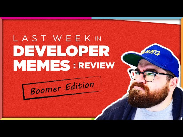 Last Week in Developer Memes: Review #5 - BOOMER EDITION
