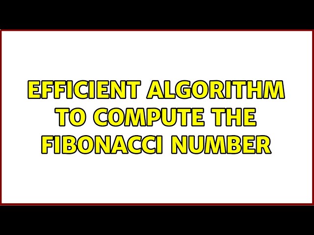 Efficient algorithm to compute the $n$th Fibonacci number (5 Solutions!!)