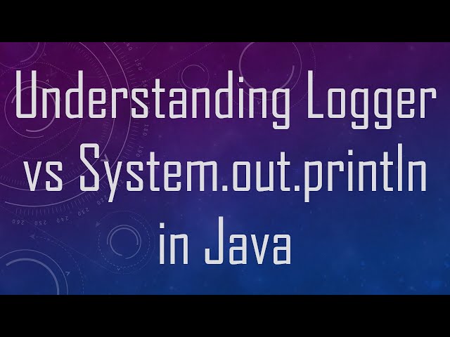 Understanding Logger vs System.out.println in Java