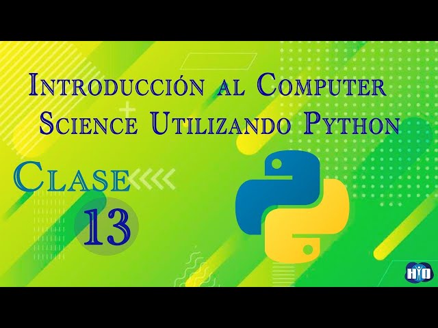 Introducción al Computer Science Utilizando Python | (Clase 13)