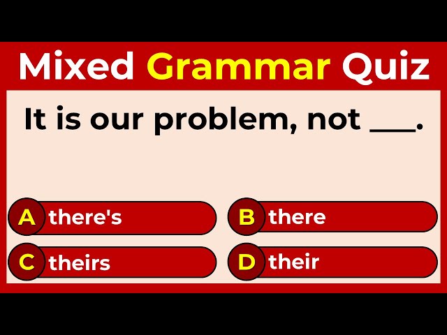 Mixed Grammar Quiz: If you score over 99% on this quiz, your English is Great!