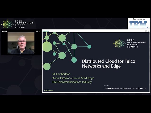 Distributed Cloud for Telco Networks and Edge - Bill Lambertson, IBM