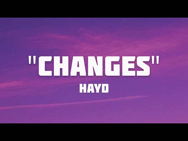 "Changes" Lyrics  Hayd