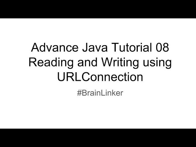 Advance Java Tutorial 08 Reading and Writing using URLConnection