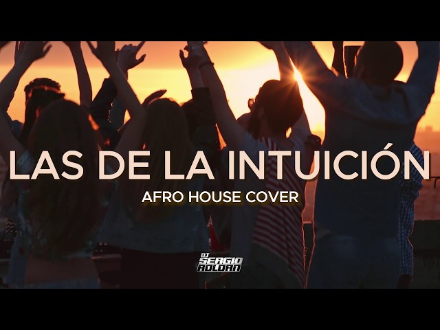 LAS DE LA INTUICION | Afro House Cover | Dj Sergio Roldan