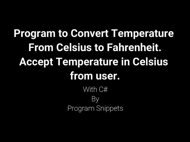 Program to convert from temperature Celsius to Fahrenheit with C#