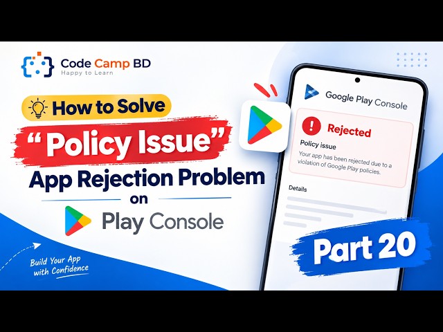 Google Play Console App Rejected? Fix Policy Issues & Resubmit Successfully | Part 20