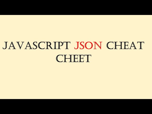 JavaScript JSON Cheat Sheet