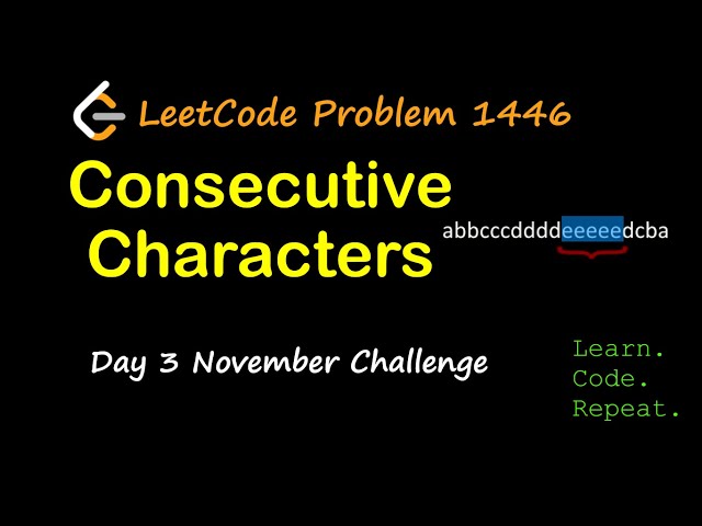 Consecutive Characters | LeetCode 1446 | November LeetCode Challenge | Day 3
