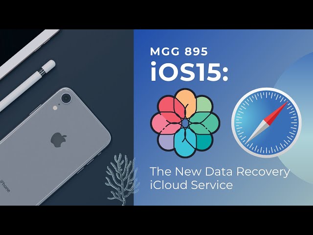 iOS15: The New iCloud Recovery Service